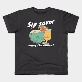 Sip savor enjoy the moment Kids T-Shirt